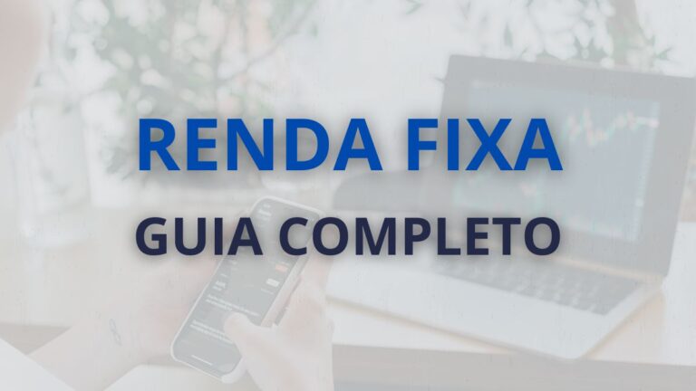 Renda Fixa: O Guia Completo para Investir com Segurança e Rentabilidade