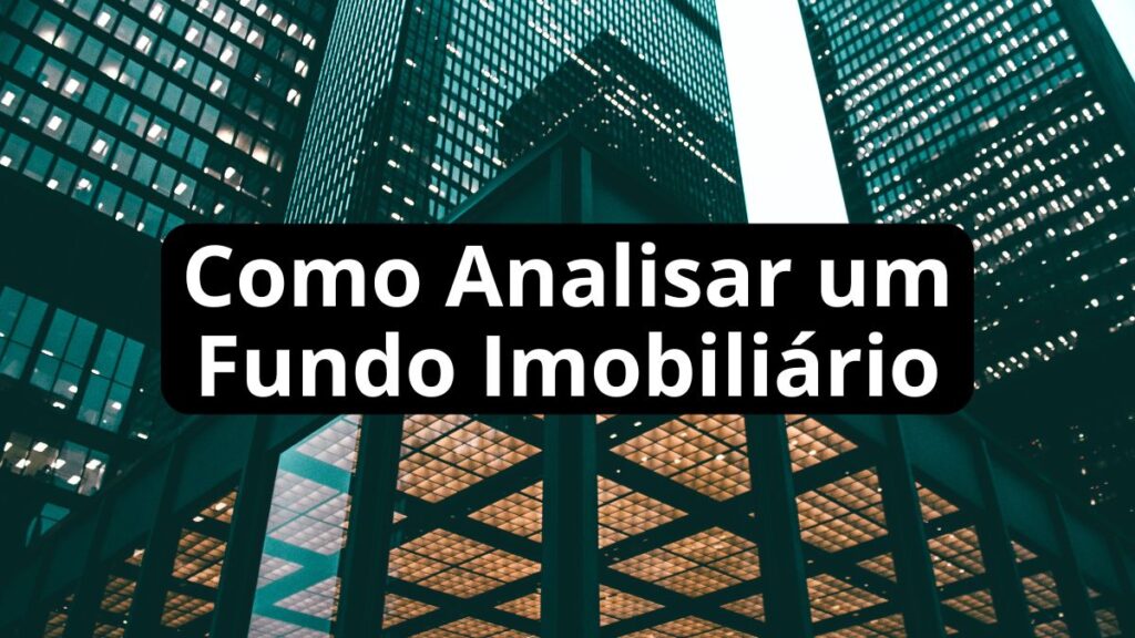 Como Analisar um Fundo Imobiliário