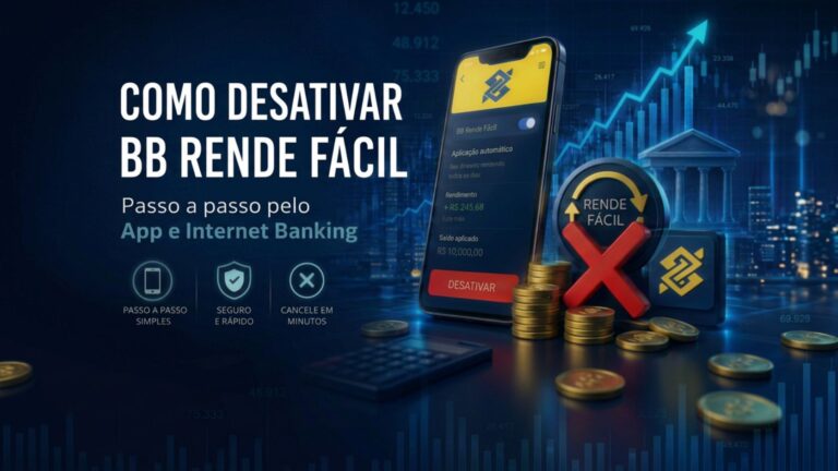 Como Desativar o BB Rende Fácil: Passo a Passo pelo App e Internet Banking (2026)