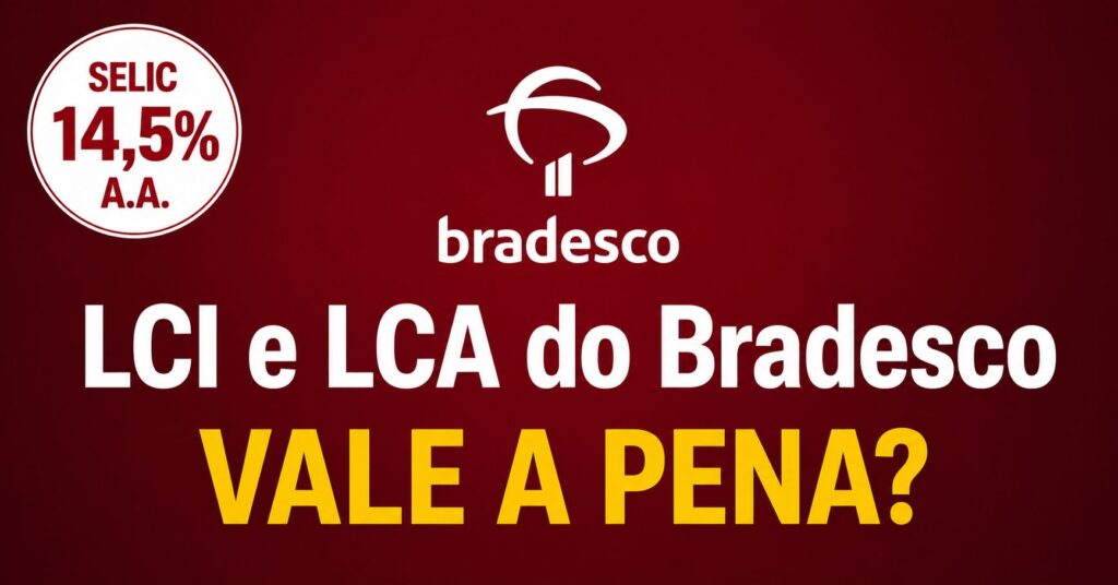 LCI LCA Bradesco vale a pena